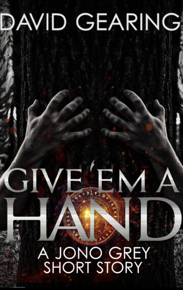 Give ’em a Hand: a Jono Grey Short Story